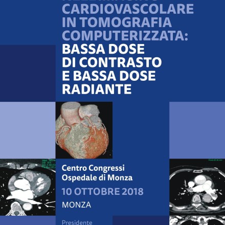 Stato dell’Arte nell’Imaging Cardiovascolare in TC:  bassa dose di contrasto e bassa dose radiante  – Monza  10 Ottobre  2018