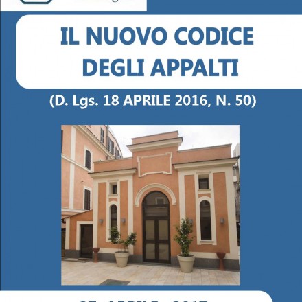 Il Nuovo Codice degli Appalti (D.Lgs. 18 Aprile 2016, N. 50) , Roma  27 Aprile  2017