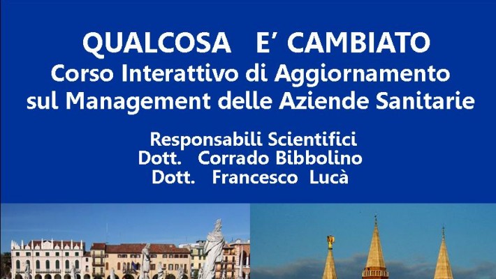 Corso Interattivo di Aggiornamento sul Management delle Aziende Sanitarie  – Padova  16 Novembre