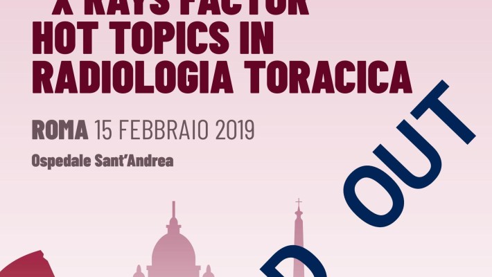 I Seminari Radiologici del Sant’Andrea “X RAYS FACTOR” Hot Topics in Radiologia Toracica – Roma, 15 Febbraio  2019