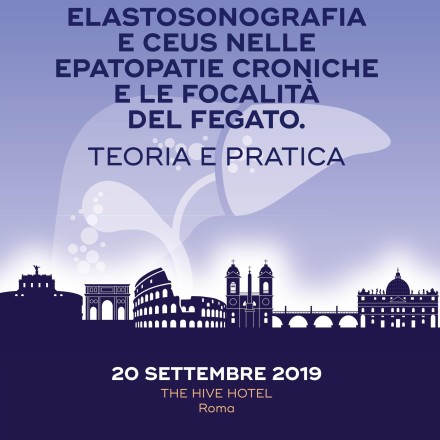 Elastosonografia e CEUS nelle Epatopatie Croniche  e le Focalità del Fegato. Teoria o Pratica  –  Roma, 20 Settembre 2019