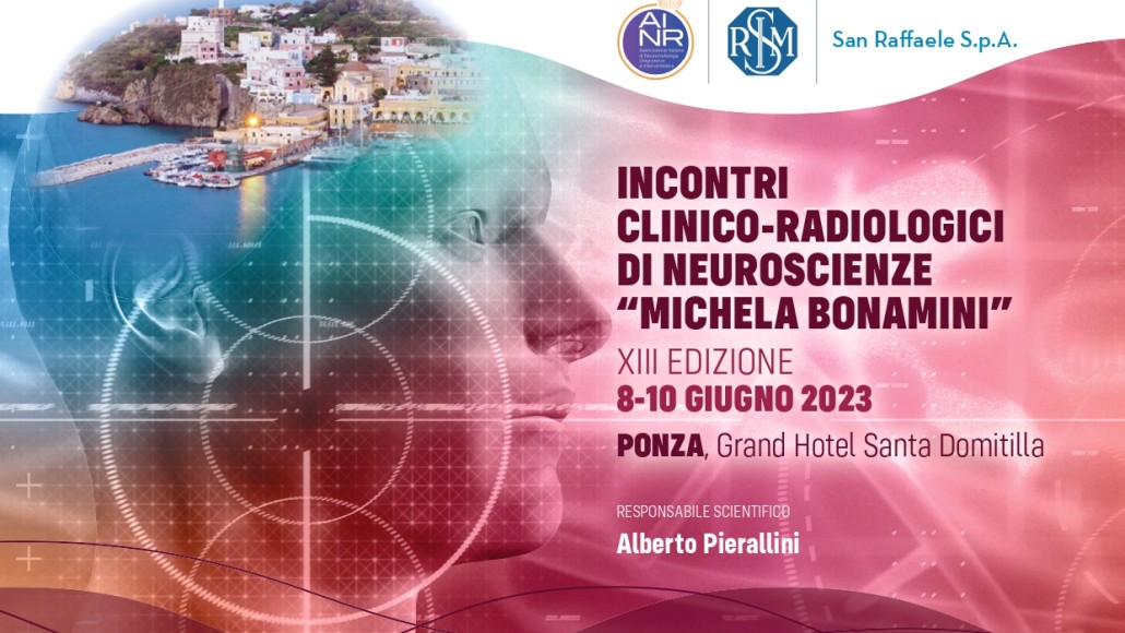 INCONTRI CLINICO-RADIOLOGICI DI NEUROSCIENZE “MICHELA BONAMINI”  Ponza 8-9 Giugno 2023